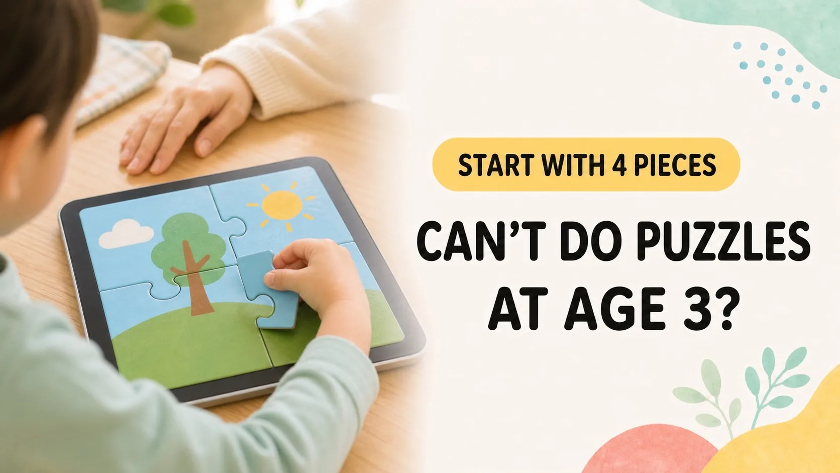 A 3-year-old completing a four-piece puzzle with a supportive parent